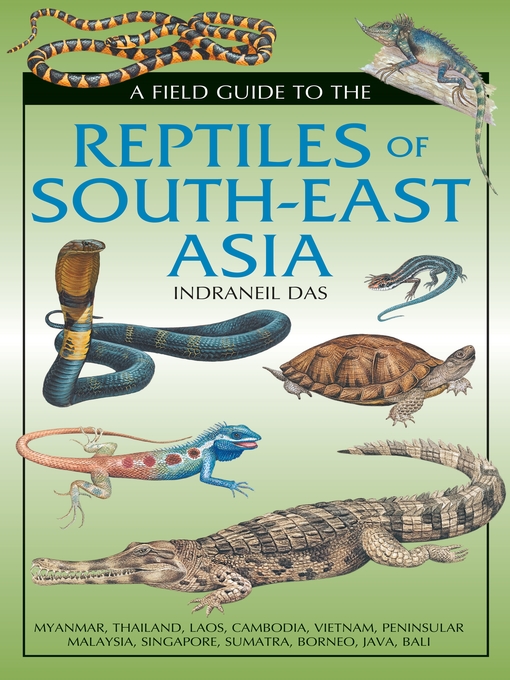 Title details for Field Guide to the Reptiles of South-East Asia by Indraneil Das - Available